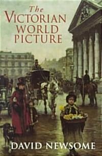 The Victorian World Picture: Perceptions and Introspections in an Age of Change /]Cdavid Newsome (Paperback)