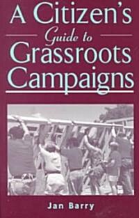 A Citizens Guide to Grassroots Campaigns (Paperback)