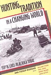 Hunting Tradition in a Changing World: Yupik Lives in Alaska Today (Paperback)