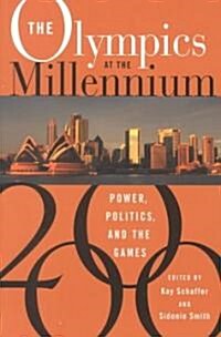 The Olympics at the Millennium: Power, Politics, and the Games (Paperback)