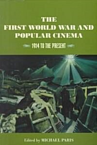 The First World War and Popular Cinema: 1914 to the Present (Paperback)