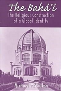 The Bah?? The Religious Construction of a Global Identity (Paperback)