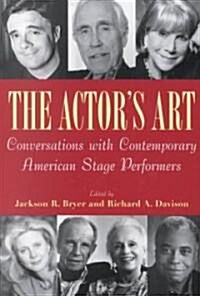 The Actors Art: Conversations with Contemporary American Stage Performers (Paperback)