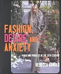 Fashion, Desire and Anxiety: Image and Morality in the 20th Century (Paperback)