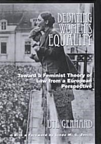 Debating Womens Equality: Toward a Feminist Theory of Law from a European Perspective (Hardcover)