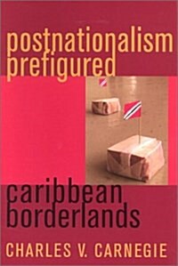 Postnationalism Prefigured: Caribbean Borderlands (Hardcover)