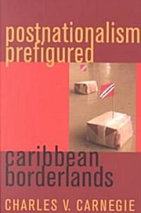 Postnationalism Prefigured: Caribbean Borderlands (Paperback)