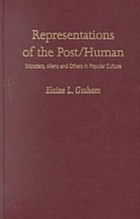 Representations of the Post Human: Monsters, Aliens, and Others in Popular Culture (Hardcover)