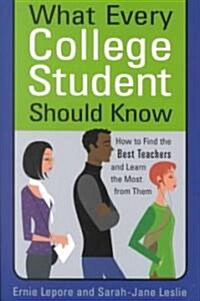 [중고] What Every College Student Should Know: How to Find the Best Teachers and Learn the Most from Them (Paperback)
