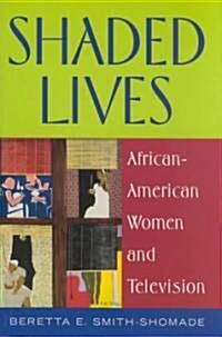 Shaded Lives: African-American Women and Television (Paperback)