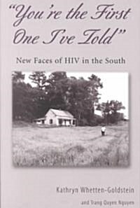 Youre the First One Ive Told: New Faces of HIV in the South (Paperback)