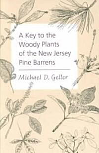 A Key to the Woody Plants of the New Jersey Pine Barrens (Paperback)