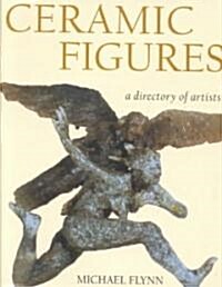 Ceramic Figures: A Directory of Artists (Hardcover)
