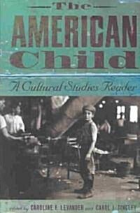 The American Child: A Cultural Studies Reader (Paperback)