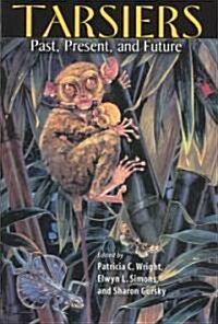 Tarsiers: Past, Present, and Future (Hardcover)