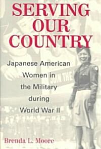 Serving Our Country: Japanese American Women in the Military During World War II (Paperback)