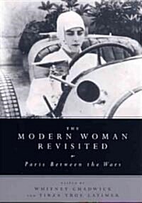 The Modern Woman Revisited: Paris Between the Wars (Paperback)