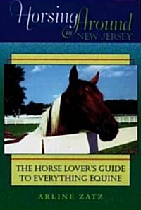 Horsing Around in New Jersey: The Horse Lovers Guide to Everything Equine (Paperback)