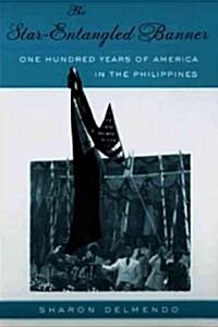The Star-Entangled Banner: One Hundred Years of America in the Philippines (Paperback)