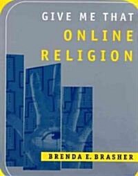 Give Me That Online Religion (Paperback)