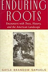 Enduring Roots: Encounters with Trees, History, and the American Landscape (Paperback)