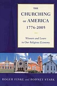 The Churching of America, 1776-2005: Winners and Losers in Our Religious Economy (Paperback, 2, Revised and Exp)