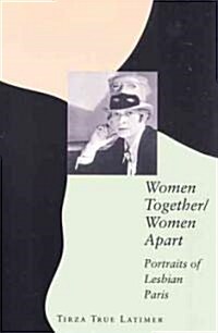 Women Together/Women Apart: Portraits of Lesbian Paris (Hardcover)