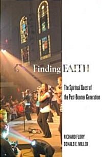 Finding Faith: The Spiritual Quest of the Post-Boomer Generation (Paperback)