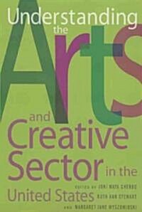 Understanding the Arts and Creative Sector in the United States (Paperback)