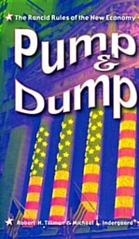 Pump and Dump: The Rancid Rules of the New Economy (Paperback)