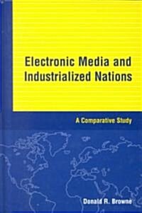 Electronic Media and Industrialized Nations : A Comparative Study (Hardcover)