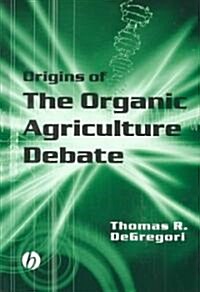 Origins of the Organic Agriculture Debate (Hardcover)