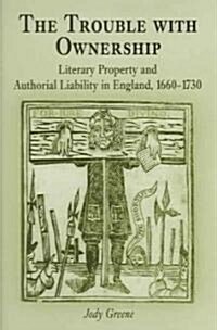 The Trouble with Ownership: Literary Property and Authorial Liability in England, 166-173 (Hardcover)
