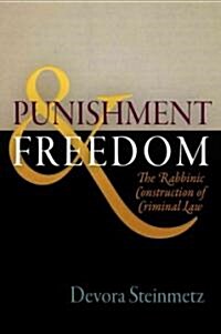 Punishment and Freedom: The Rabbinic Construction of Criminal Law (Hardcover)