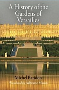 A History of the Gardens of Versailles (Hardcover)