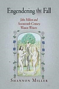 Engendering the Fall: John Milton and Seventeenth-Century Women Writers (Hardcover)