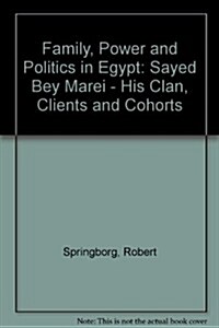 Family, Power, and Politics in Egypt: Sayed Bey Mare--His Clan, Clients, and Cohorts (Hardcover, Reprint 2016)