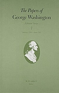 The Papers of George Washington: January 1761-June 1767 Volume 7 (Hardcover)