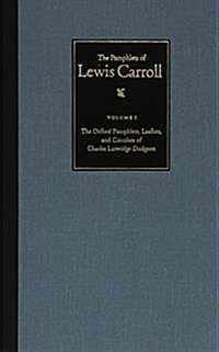 The Complete Pamphlets of Lewis Carroll: The Oxford Pamphlets, Leaflets, and Circulars of Charles Lutwidge Dodgsonvolume 1 (Hardcover)