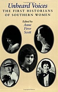 Unheard Voices: The First Historians of Southern Women (Paperback)