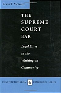 The Supreme Court Bar: Legal Elites in the Washington Community (Hardcover)