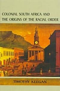 Colonial South Africa and the Origins of the Racial Order (Paperback)
