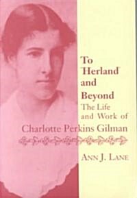 To Herland and Beyond: The Life and Work of Charlotte Perkins Gilman (Paperback, Univ PR of Virg)