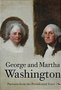 George and Martha Washington: Portraits from the Presidential Years (Paperback)