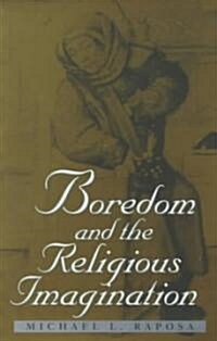 Boredom and the Religious Imagination (Paperback)
