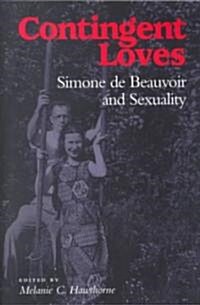 Contingent Loves: Simone de Beauvoir and Sexuality (Paperback)
