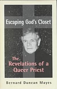 Escaping Gods Closet: The Revelations of a Queer Priest (Hardcover)