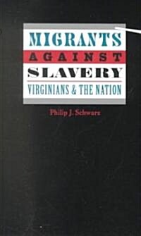 Migrants Against Slavery: Virginians and the Nation (Hardcover)