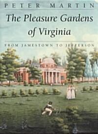 The Pleasure Gardens of Virginia: From Jamestown to Jefferson (Paperback, Univ PR of Virg)