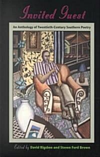 Invited Guest: An Anthology of Twentieth-Century Southern Poetry (Paperback)